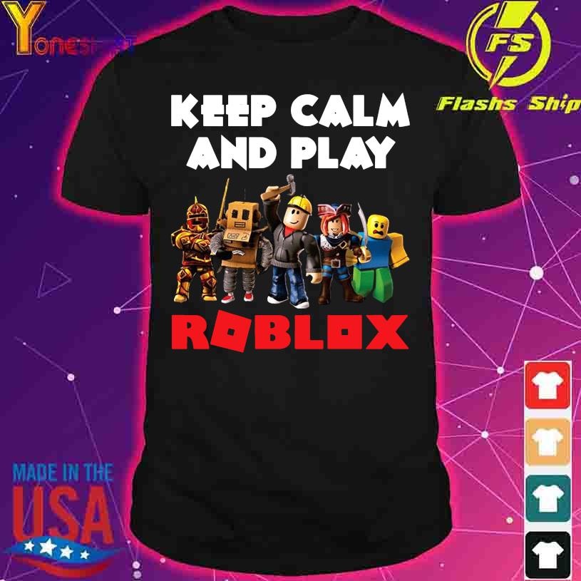Keep Calm And Play Roblox Shirt Hoodie Sweater Long Sleeve And Tank Top - roblox tank top shirt