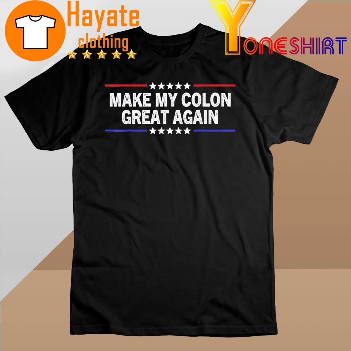 Make my Colon Great Again shirt