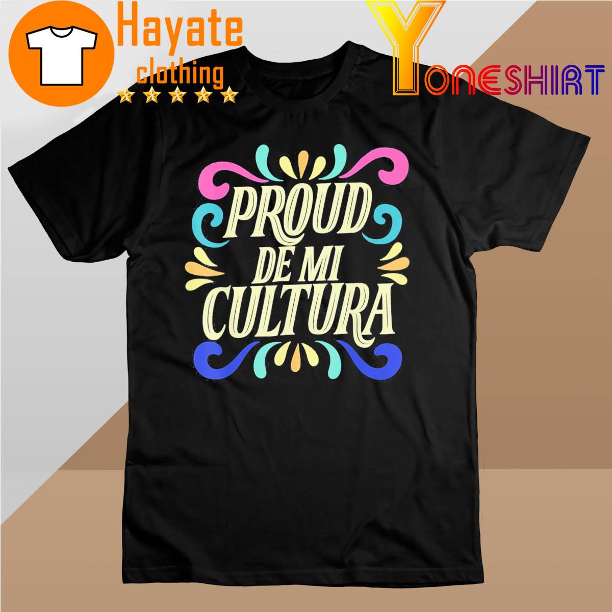 Proud De Mi Cultura Latino Month Shirt