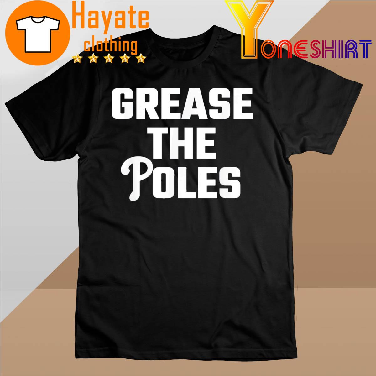 Grease the Poles Philadelphia Shirt
