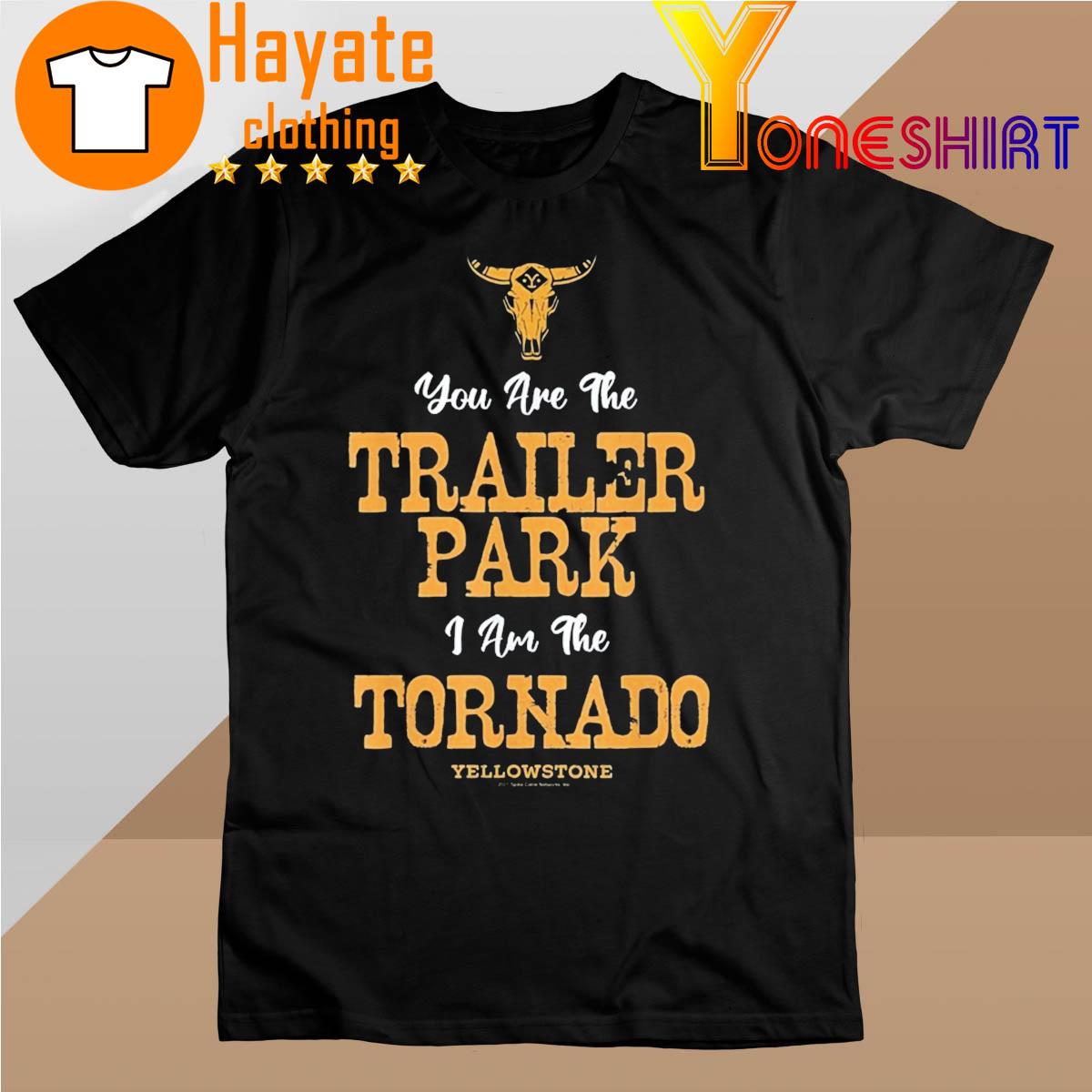2022 Yellowstone You’re The Trailer Park I’m the Tornado T-Shirt