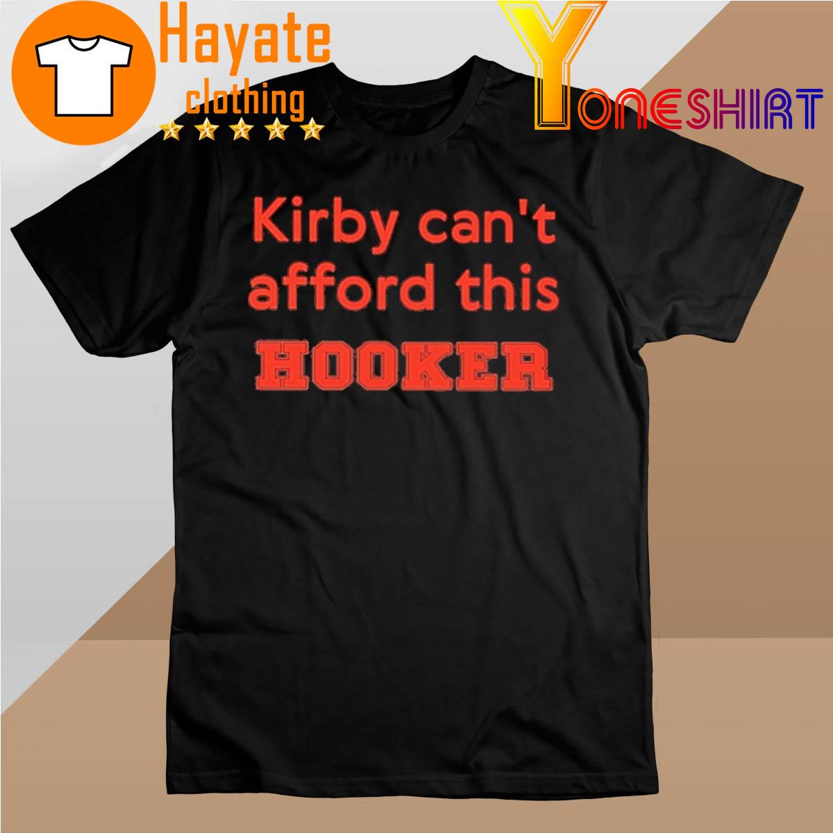 Kirby Can't Afford This Hooker shirt