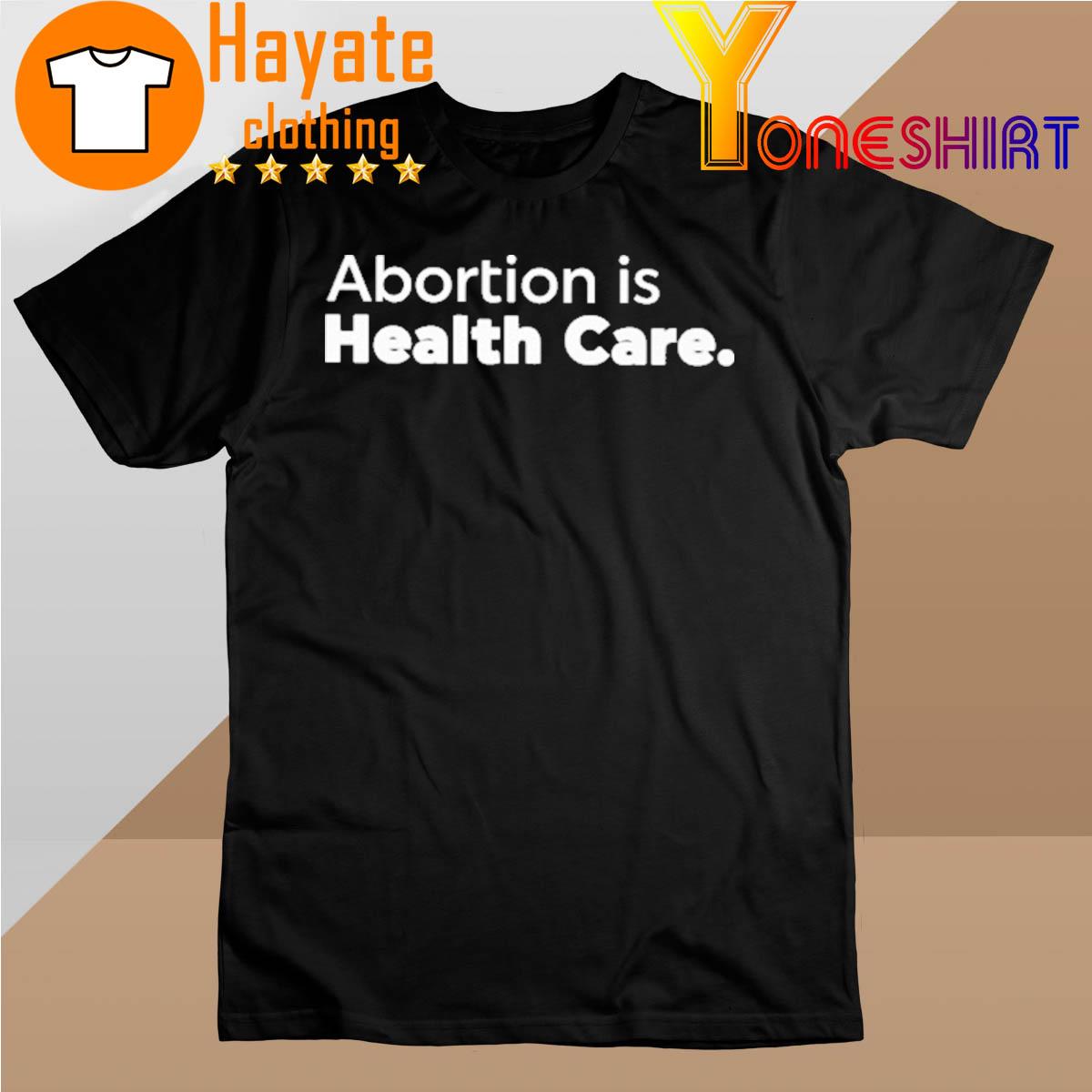Abortion Is Health Care Shirt