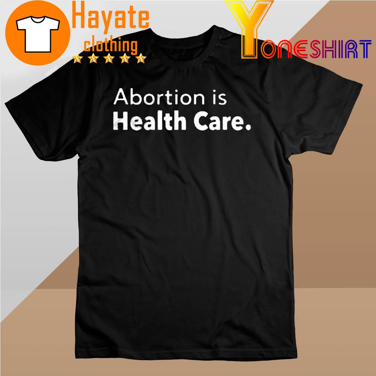Abortion Is Health Care shirt