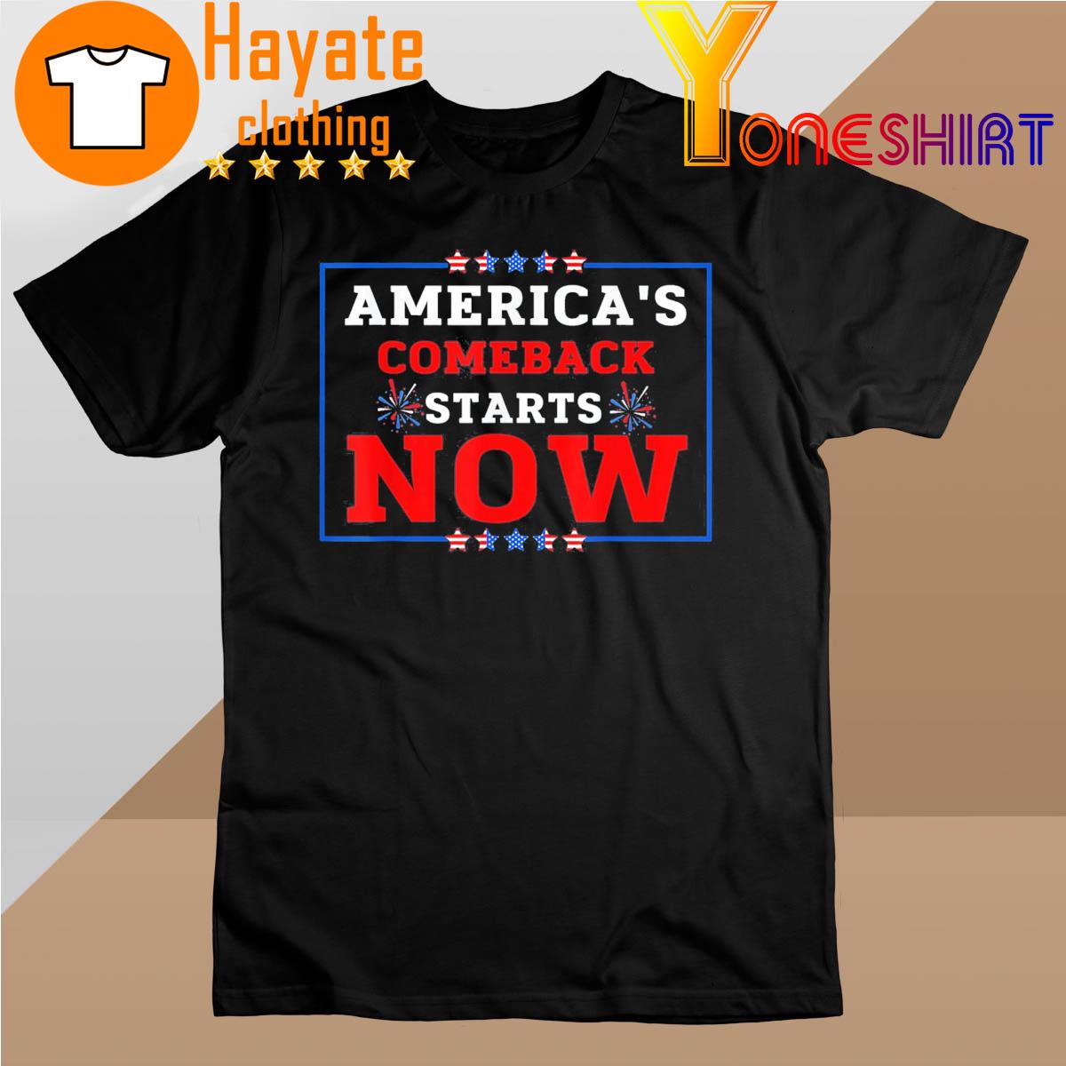 America’s comeback starts right now Shirt