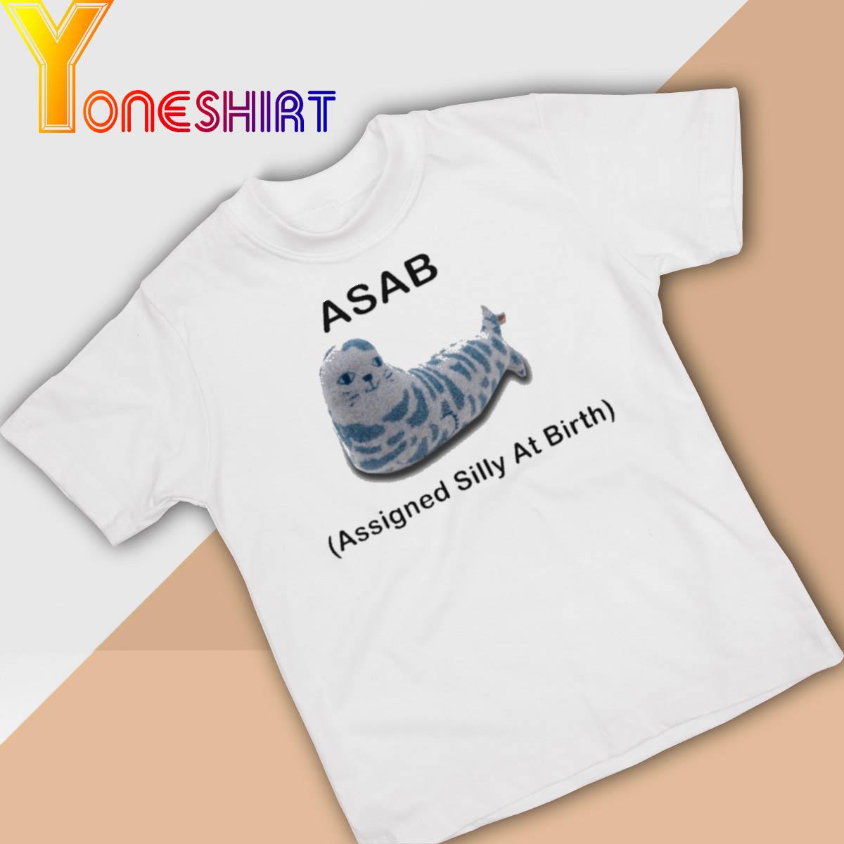 Asab Assigned Silly At Birth Shirt