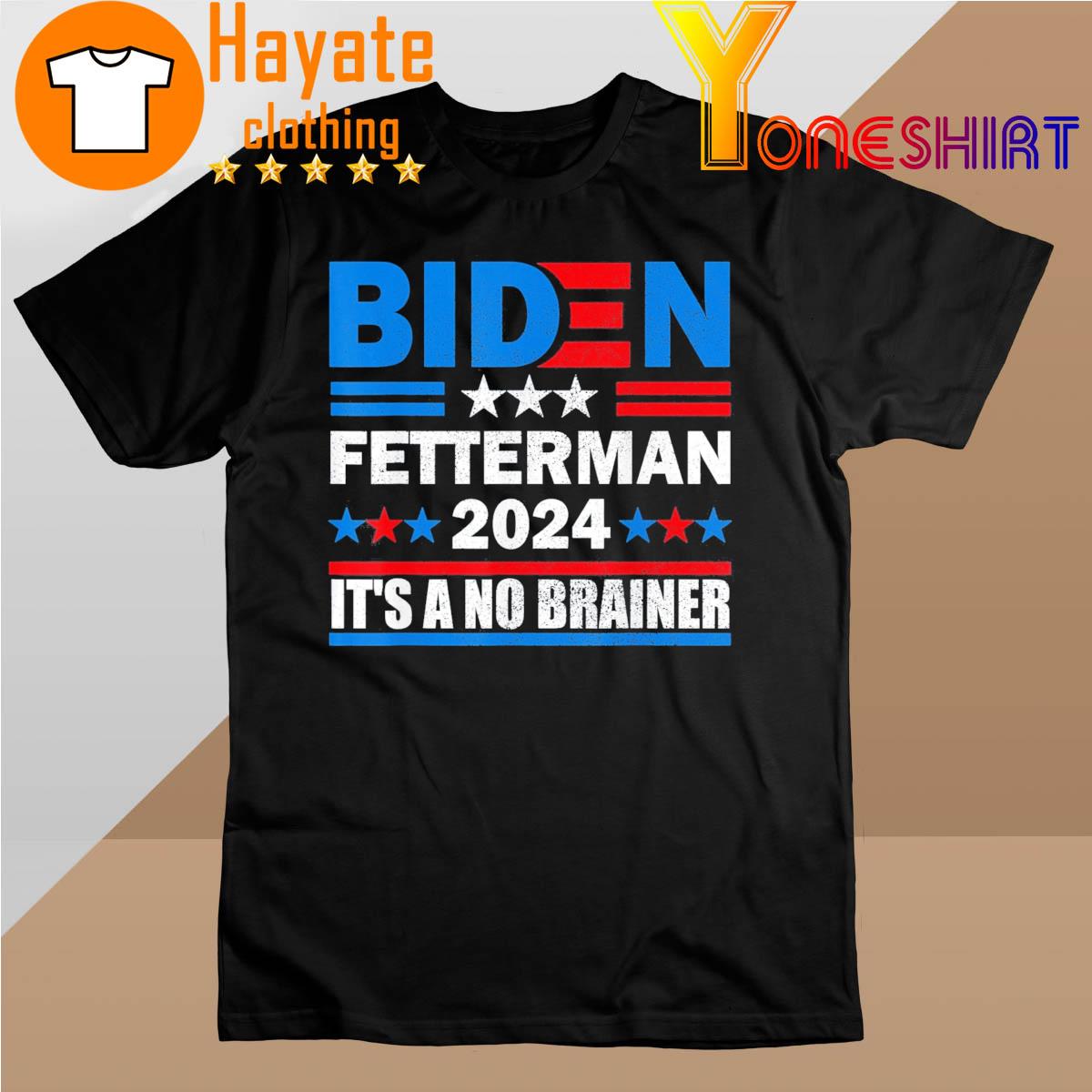 Biden Fetterman 2024 It’s A No Brainer Political Anti-Biden Shirt
