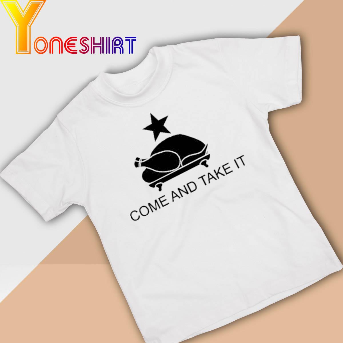 Chicken Come And Take It shirt