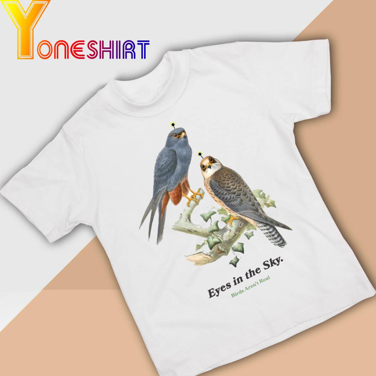 Eyes In The Sky Birds Aren’t Real shirt