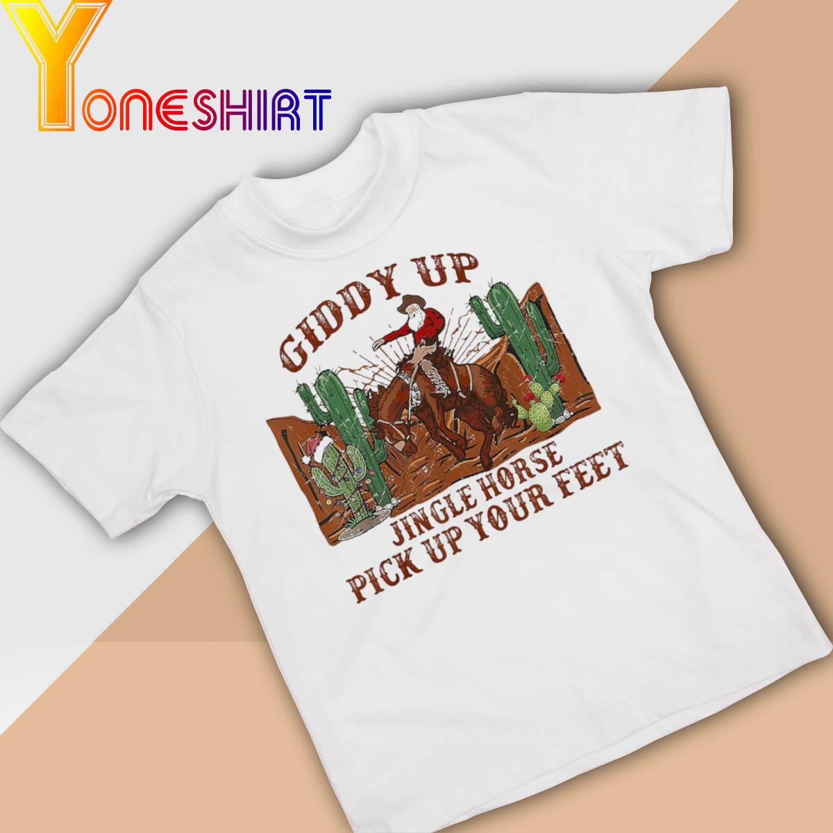 Giddy Up Jingle Horse Pick Up Your Feet shirt