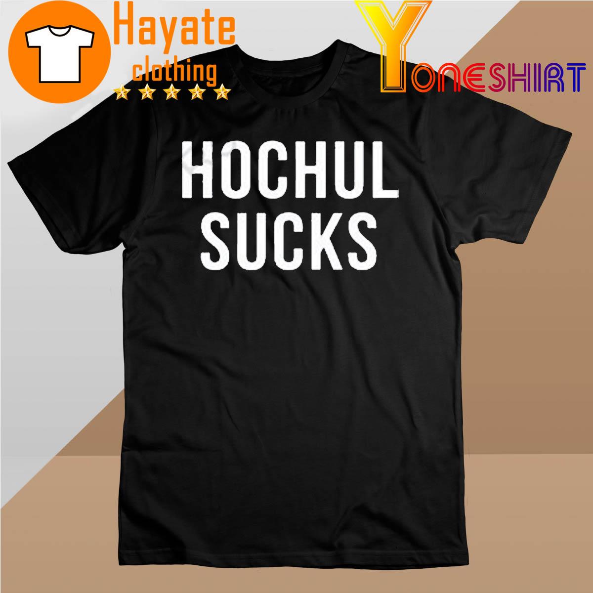 Hochul Sucks shirt