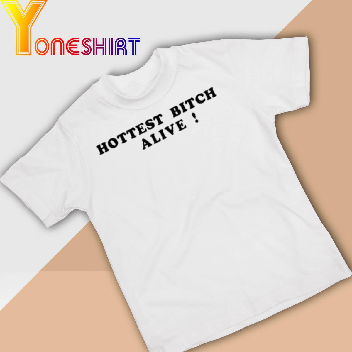 Hottest Bitch Alive Shirt