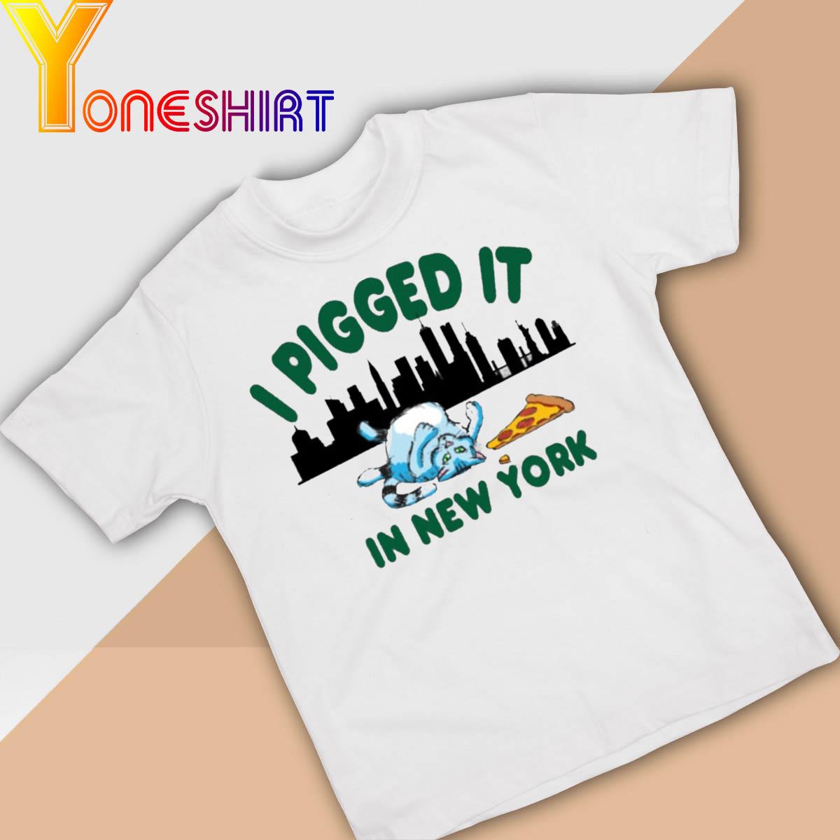 I pigged it in New York shirt