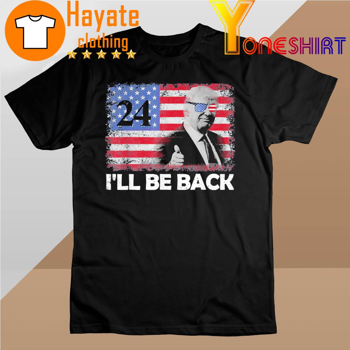 I’ll Be Back Trump 2024 Flag American Vintage Donald Trump Shirt