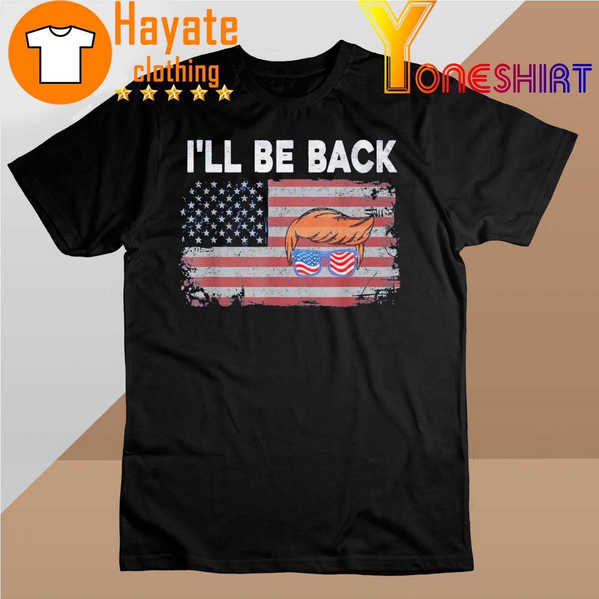 I’ll Be Back Trump 2024 Vintage Distressed Trump 24 Shirt