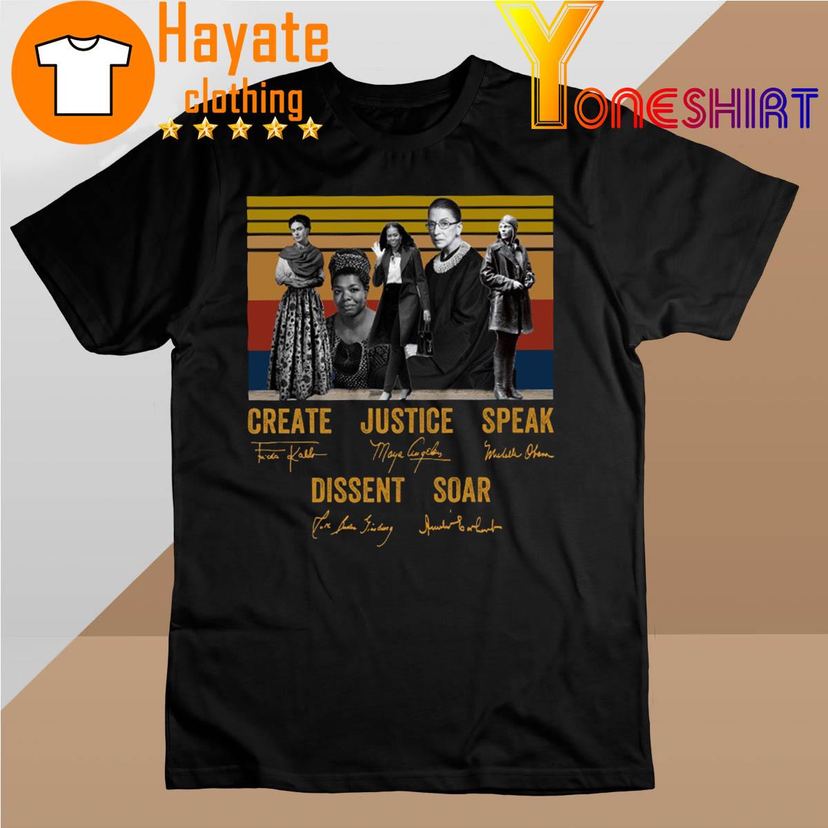 Justice Speak Dissent Create Soar signatures shirt
