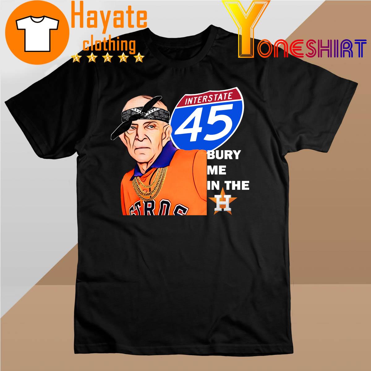 Mattress Mack Interstate 45 Bury Me in the Houston Astros shirt