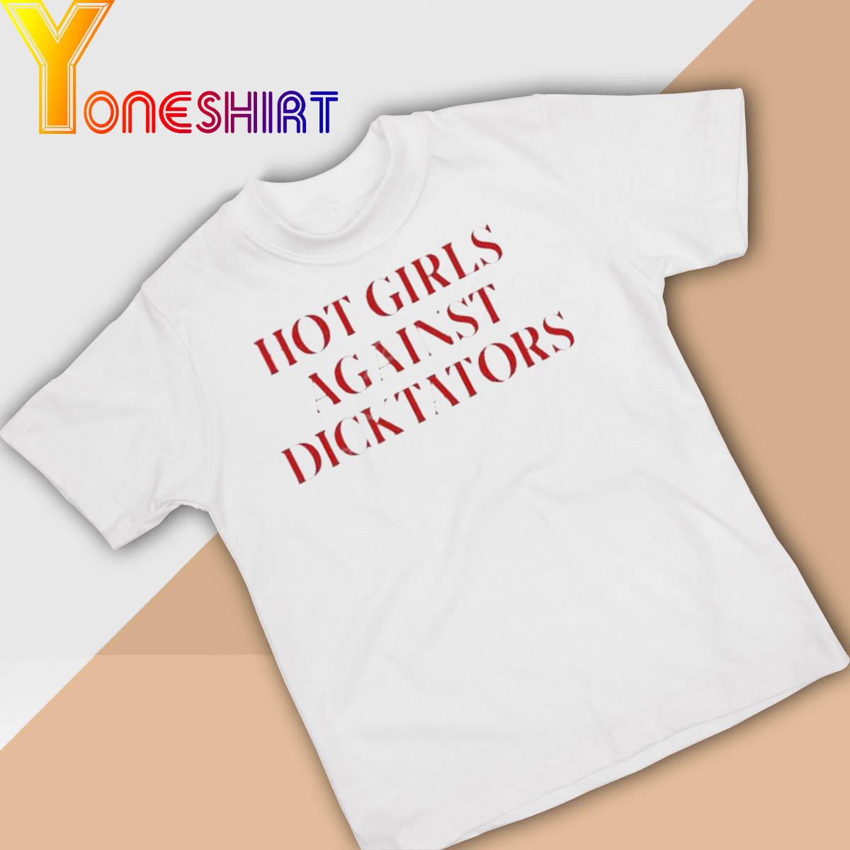 Official Hot Girls Agaist Dicktators shirt