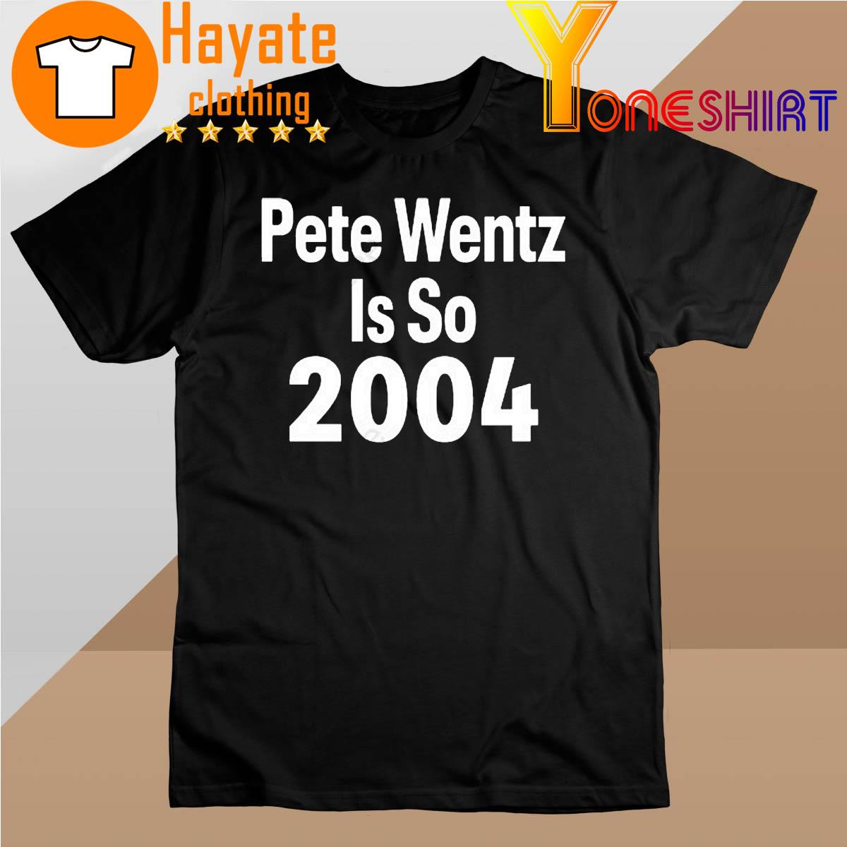 Pete Wentz Is So 2004 Shirt