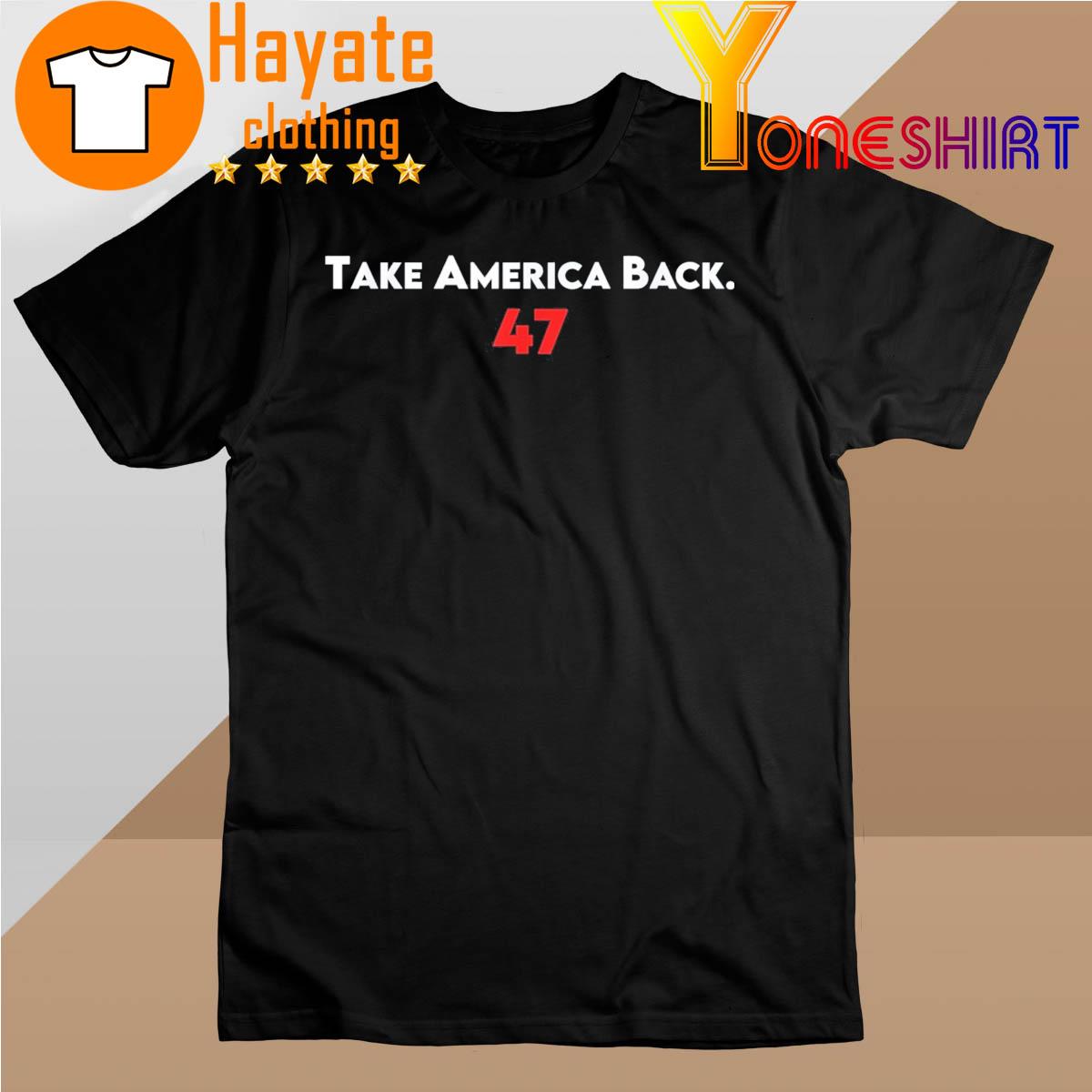 Take America Back 47 shirt