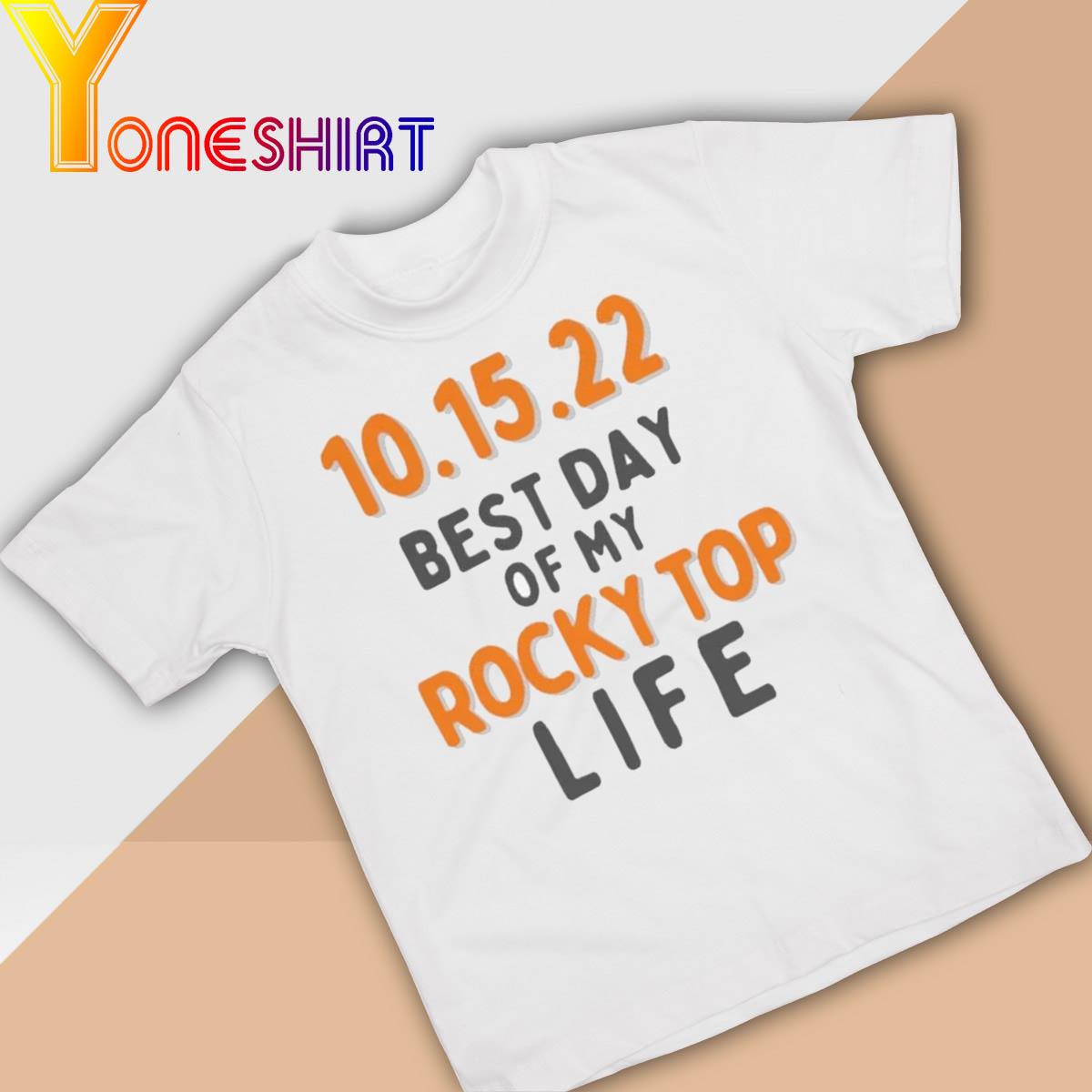 Tennessee Volunteers 10 15 22 Best day of my Rocky Top Life shirt