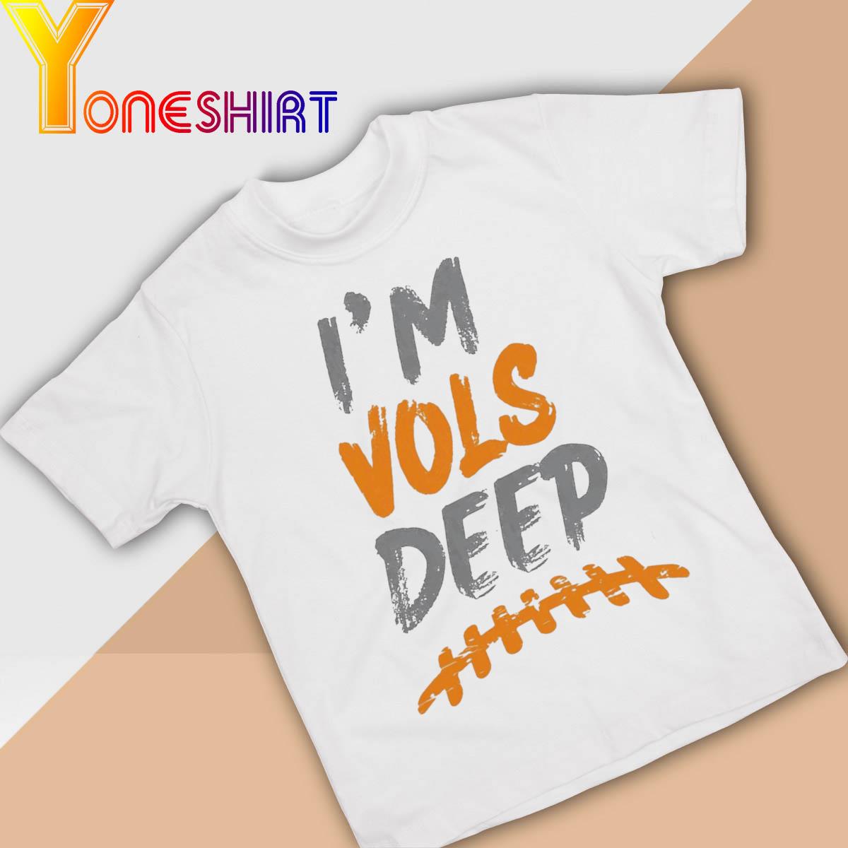 Tennessee Volunteers I'm Vols Deep 2022 shirt