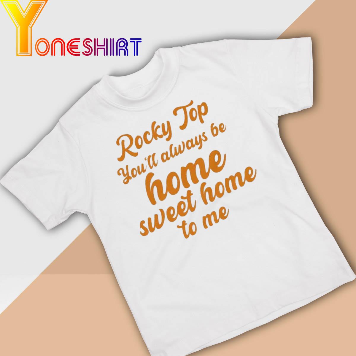 Tennessee Volunteers Rocky top You'll always be home sweet home to me shirt