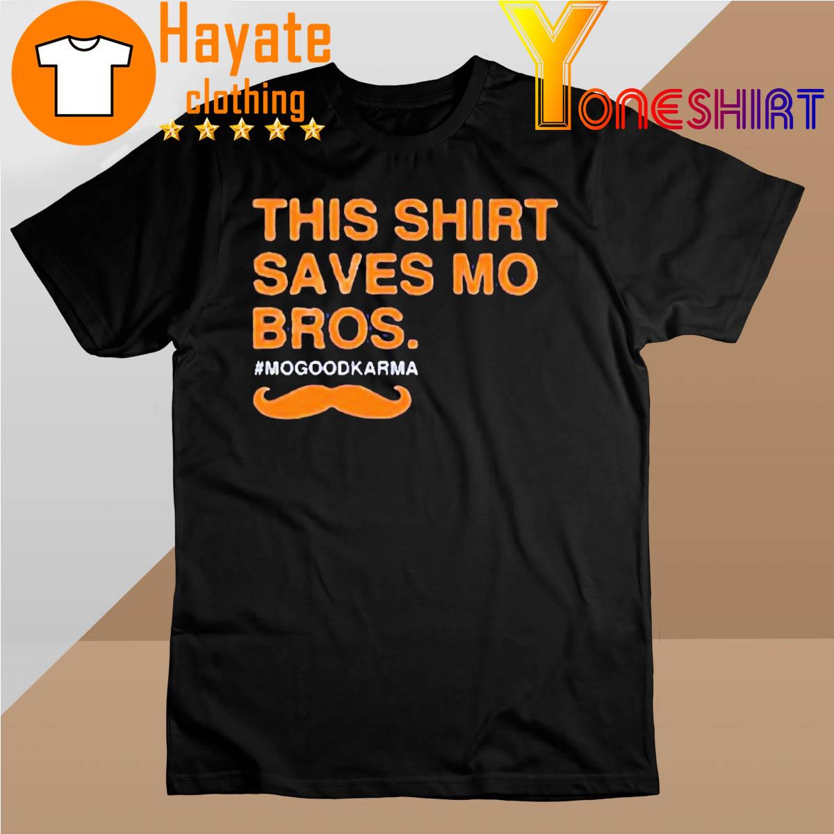 This Shirt Saves Mo Bros Mogoodkarma shirt