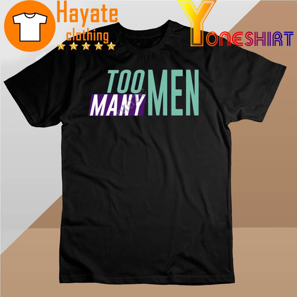 Too Many Men shirt