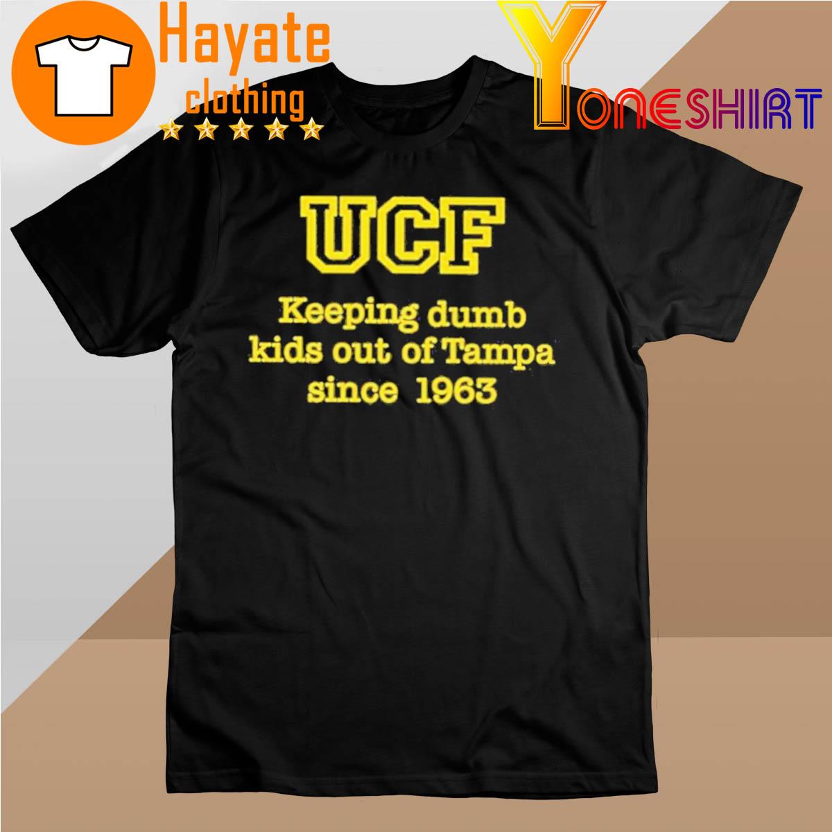 Ucf Keeping Dumb Kids Out Of Tampa Since 1963 Shirt
