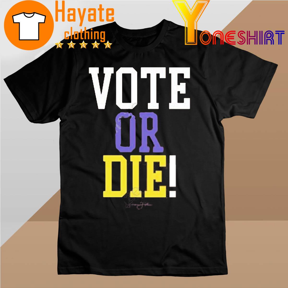 Vote Or Die shirt
