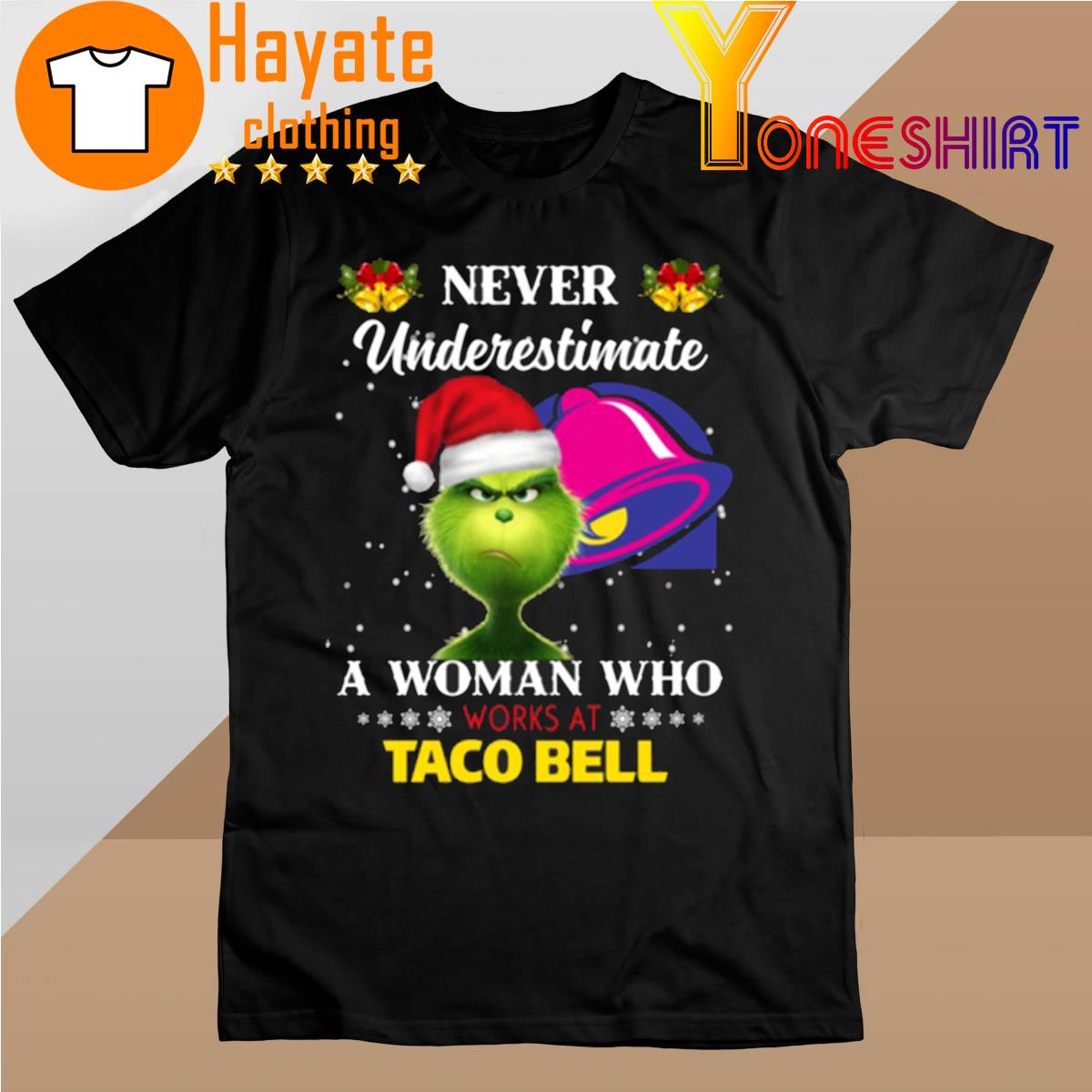 Christmas 2022 The Grinch Santa Hat Never Underestimate a Woman who Works at Taco Bell Shirt