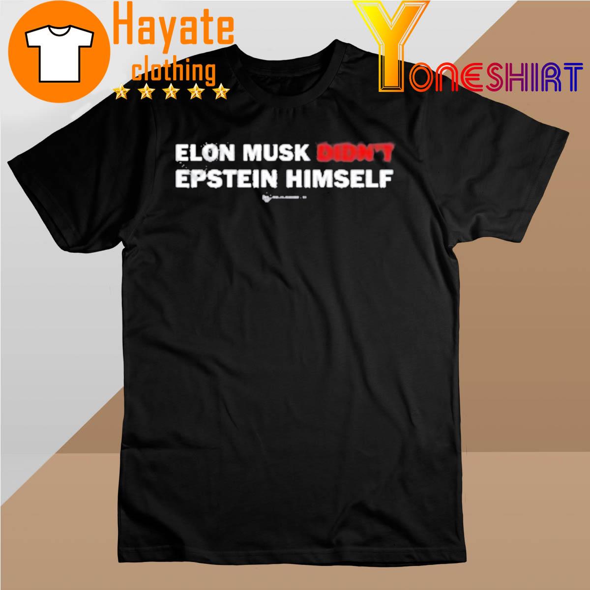 Elon Musk Didn’t Epstein Himself shirt