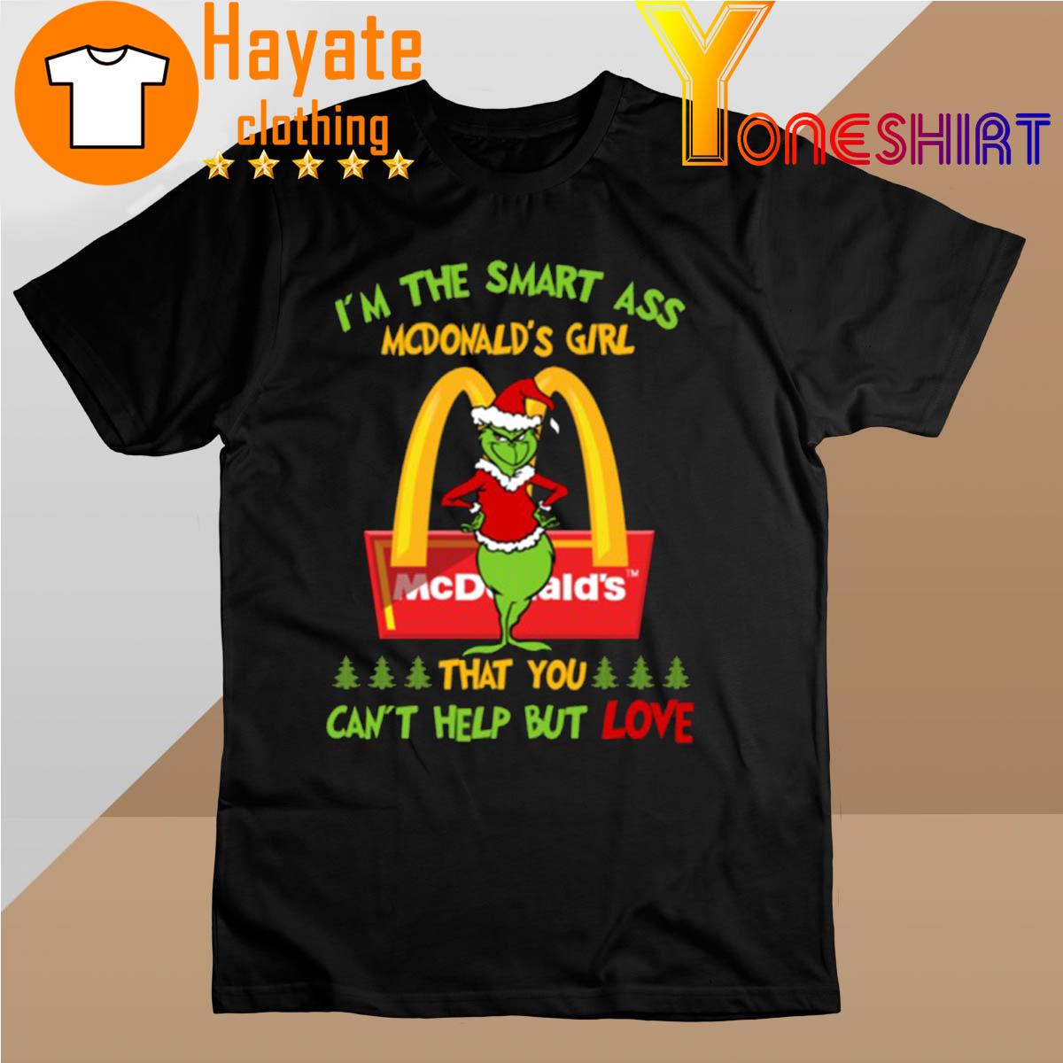 Grinch I'm the Smart ass Mcdonalds Girl that You can't help but love Christmas 2022 shirt