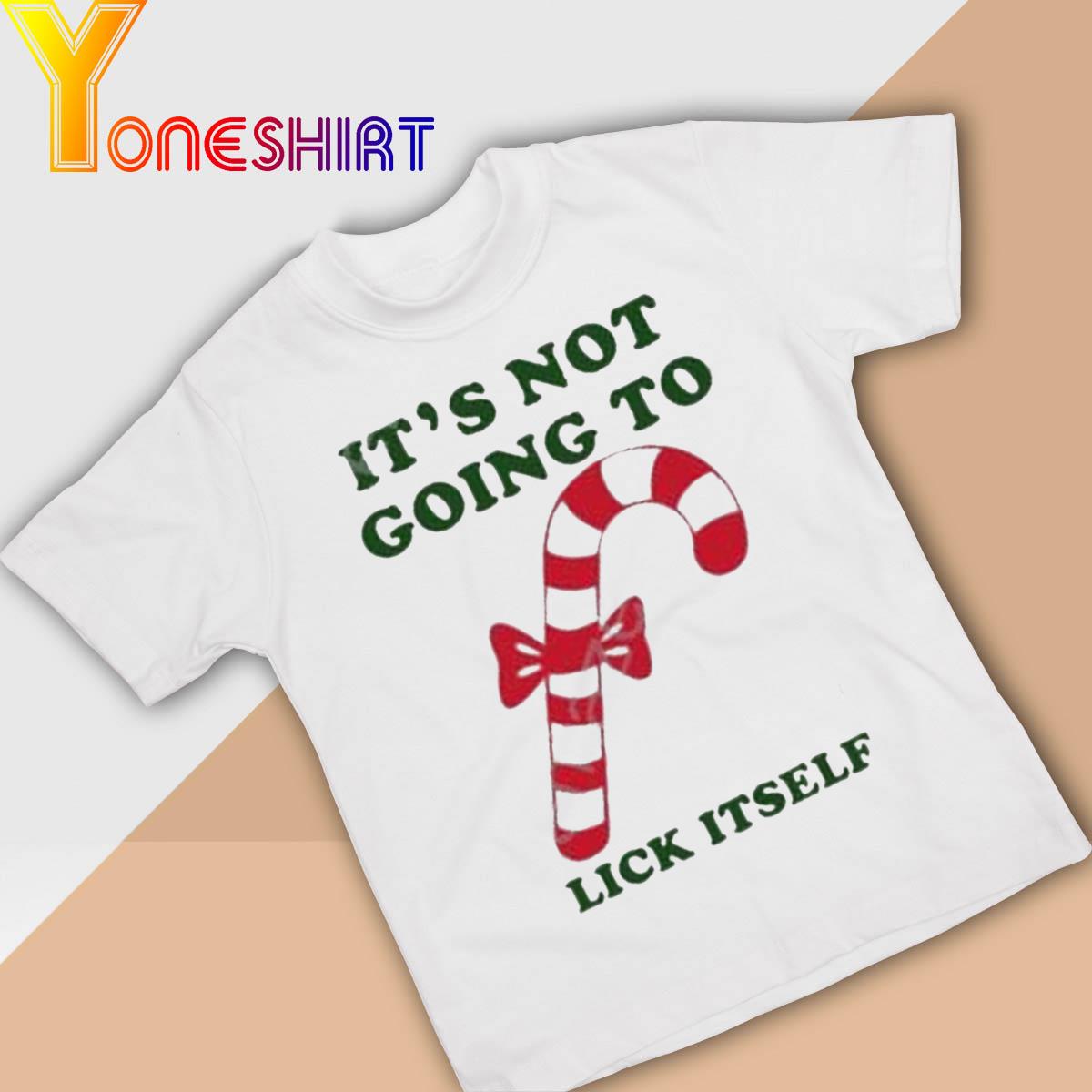 it’s Not Going To Lick Itself shirt