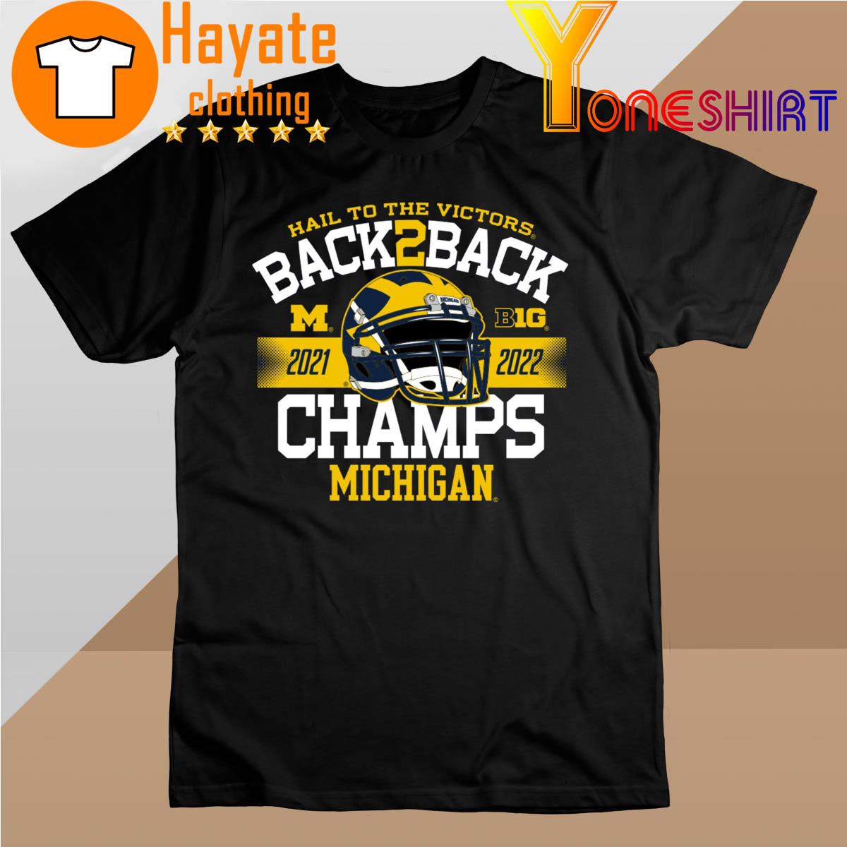 Michigan Wolverines Hail to the Victors Back 2 Back Champs 2021 2022 shirt