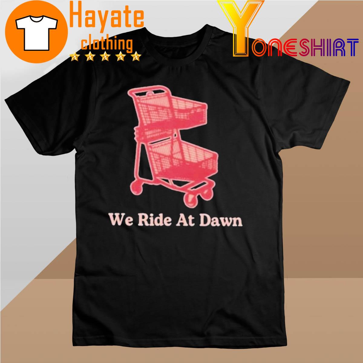 Middle Class Fancy We Ride At Dawn shirt