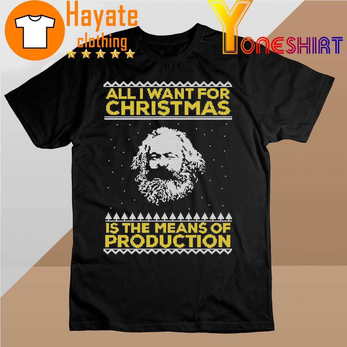 Official All I Want For Christmas is the Means of Production Shirt