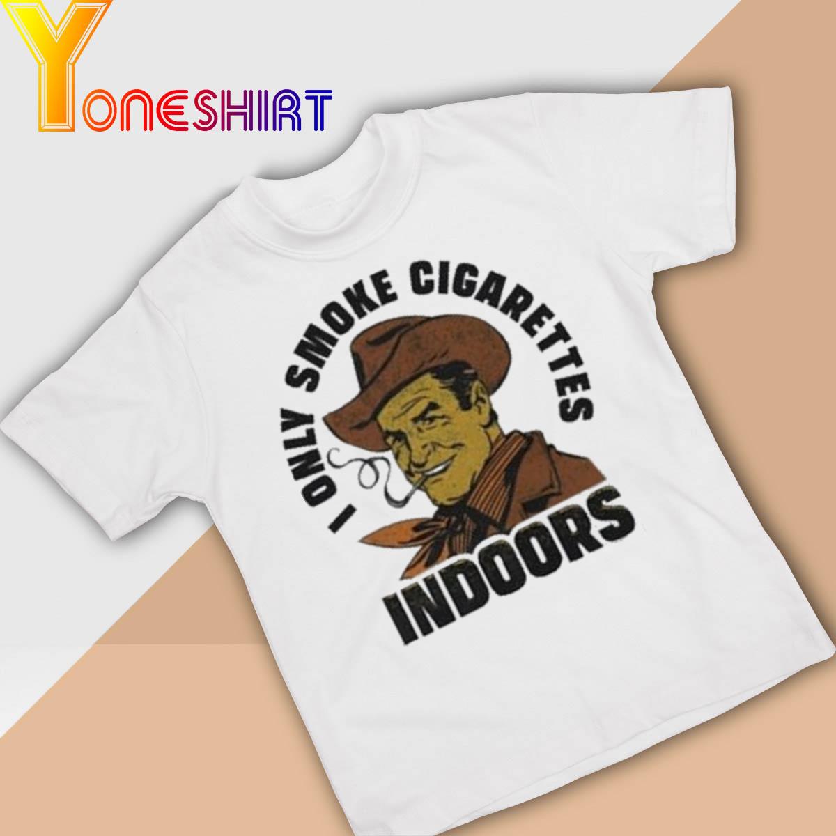 Official Trashcan Paul I Only Smoke Cigarettes Indoors shirt
