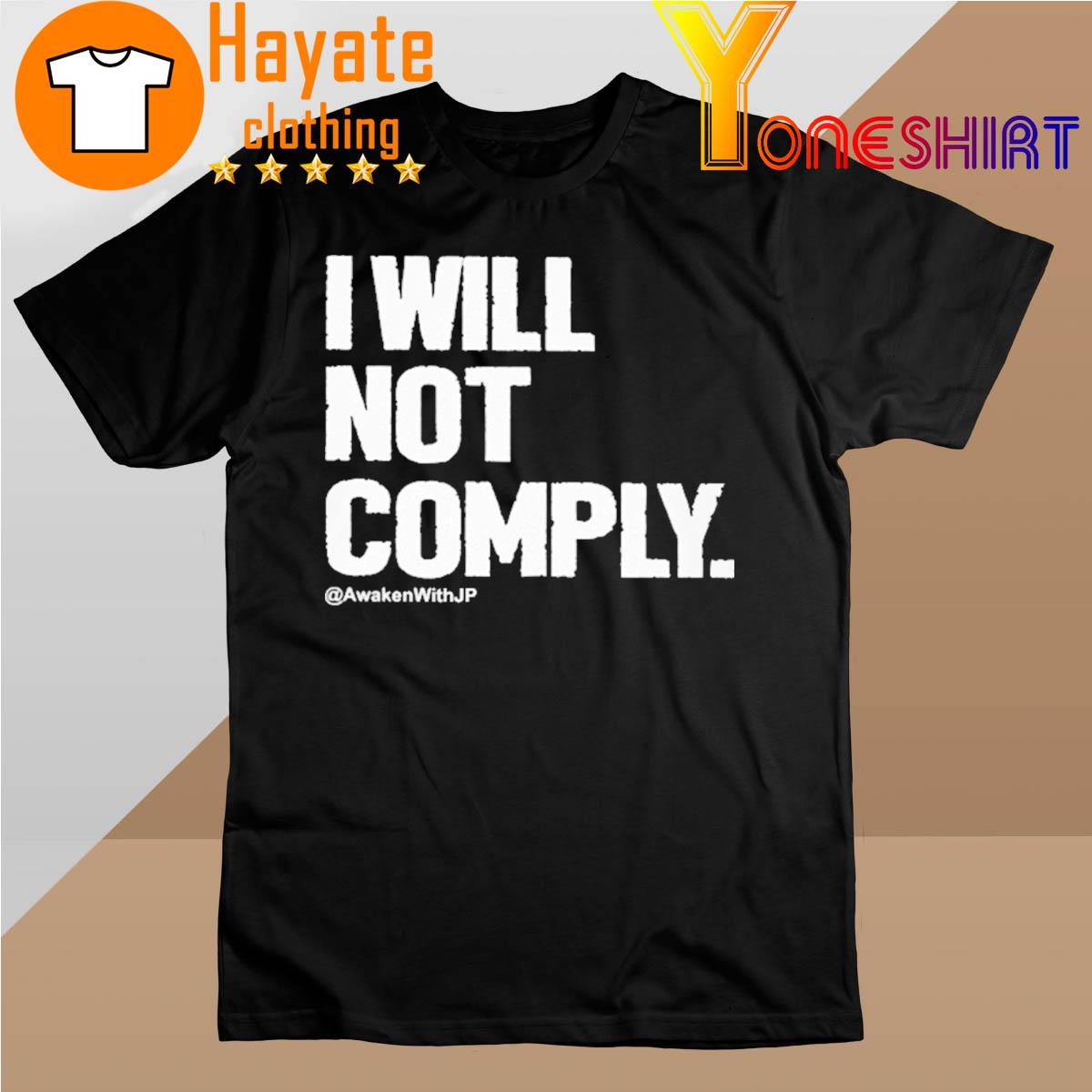 Jp Sears I Will Not Comply Awken With Jp New Shirt