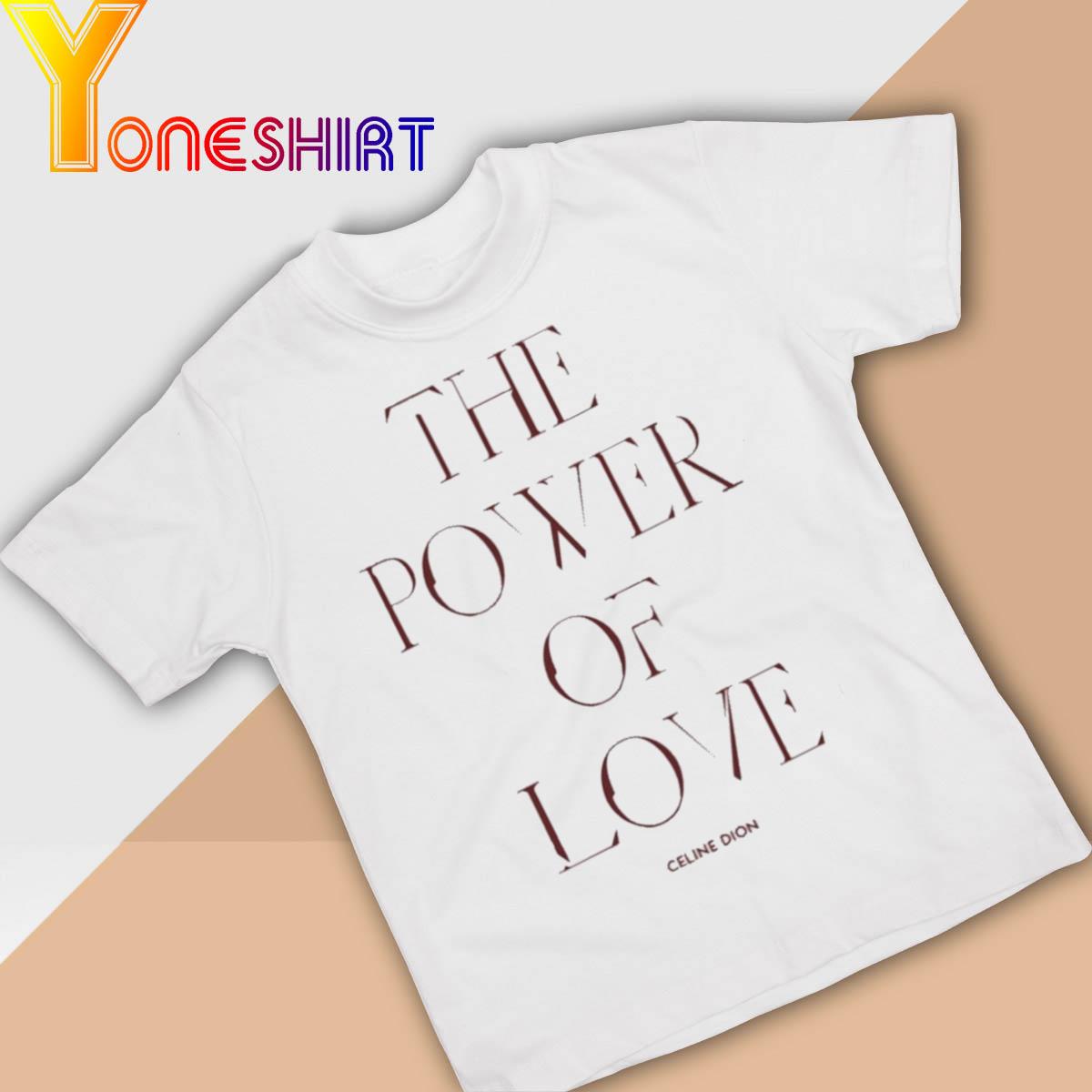 The Power Of Love Celine Dion Shirt