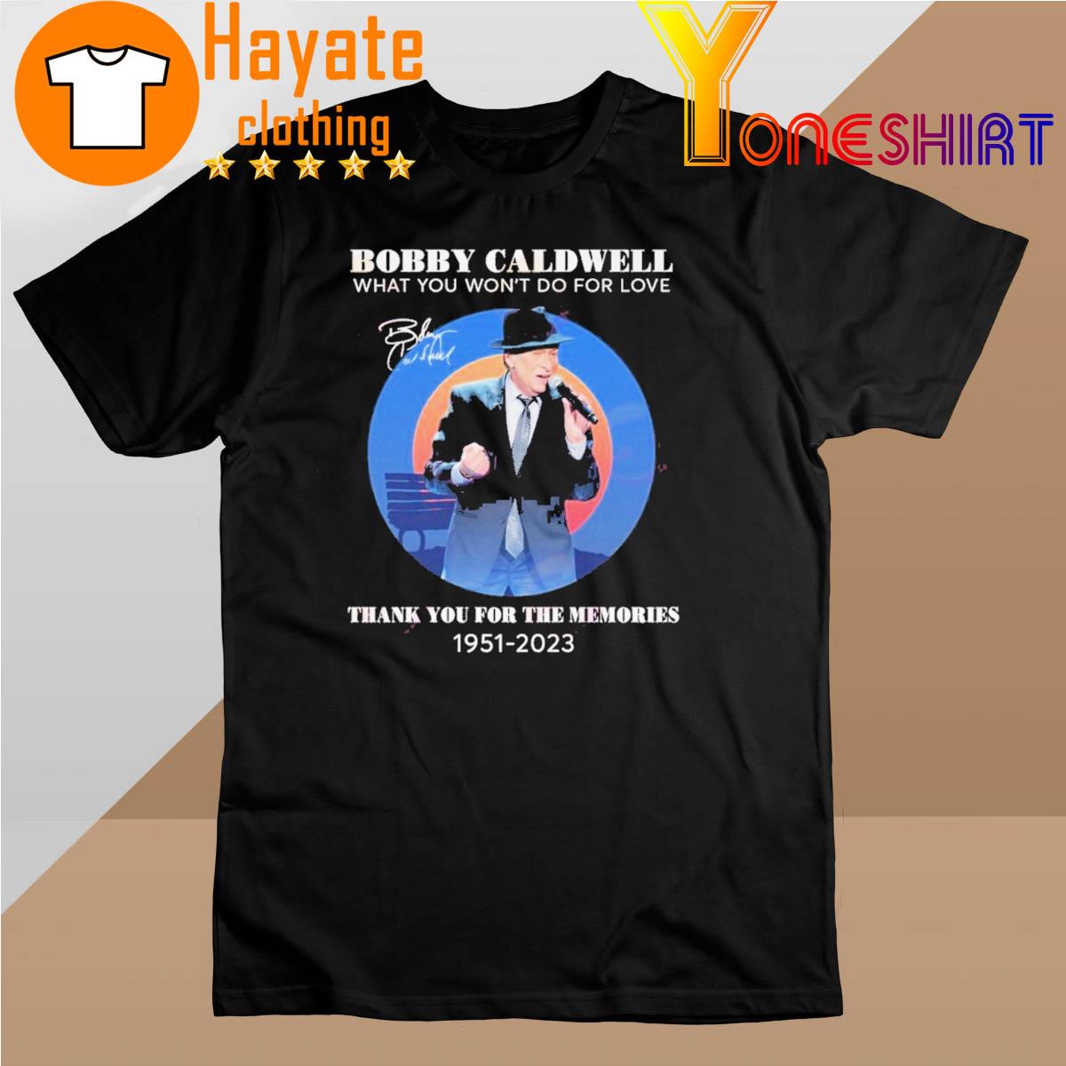 Bobby Caldwell What You Won’t Do For Love Thank You For The Memories 1951–2023 signatureShirt