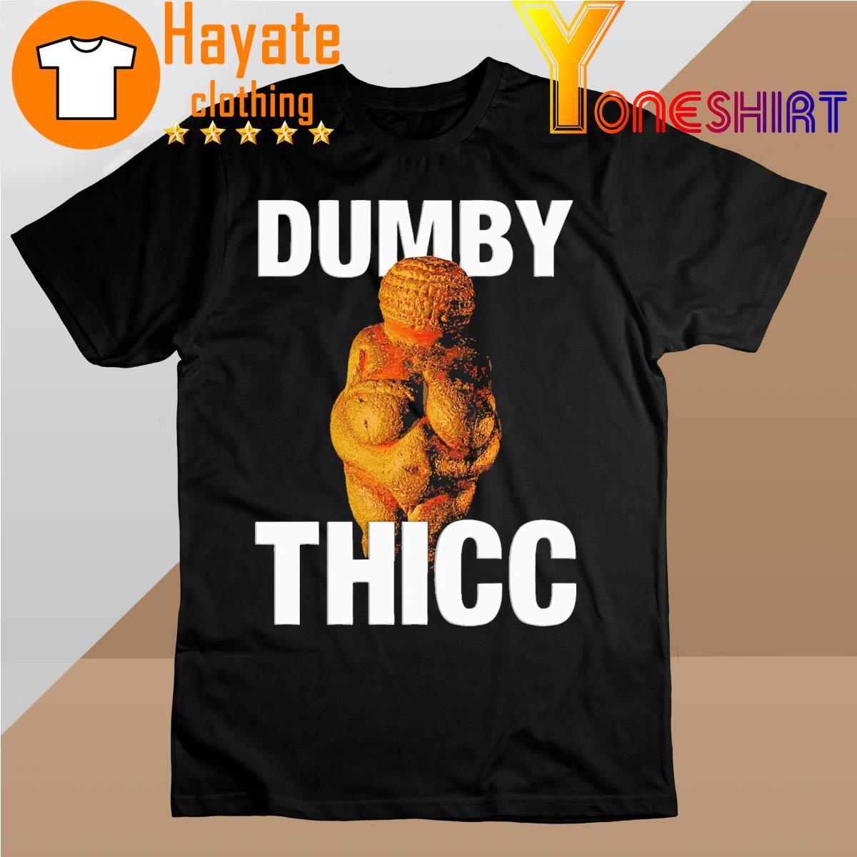 Dumby Thicc shirt