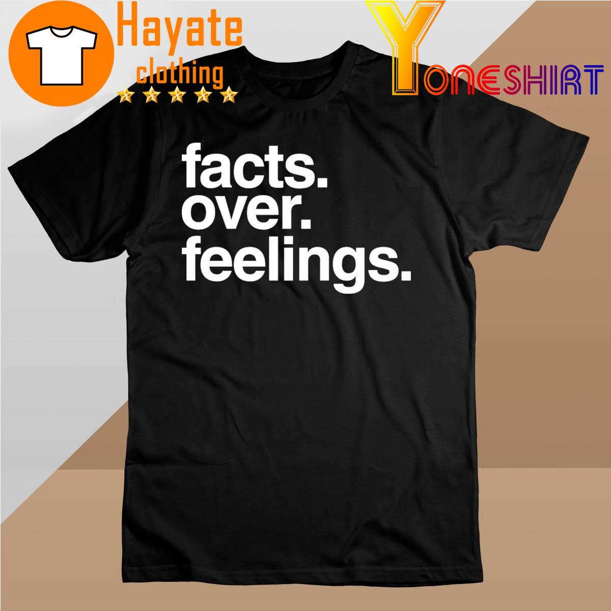 Facts over Feelings shirt