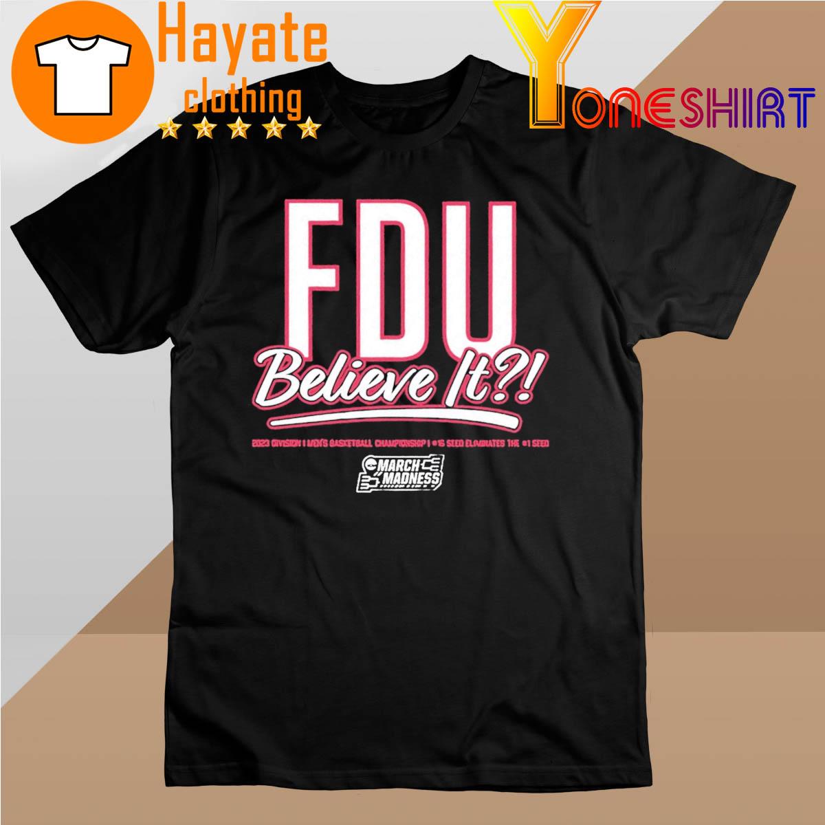 FDU Knights Believe it March Madness 2023 shirt