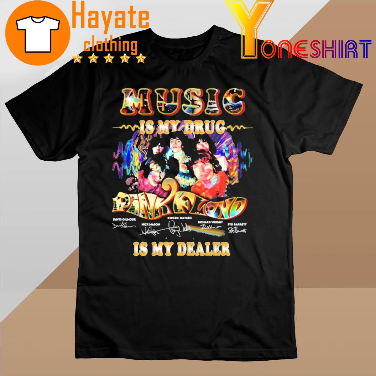 Funny Music is my Drug Pink Floyd is my Dealer signatures 2023 shirt