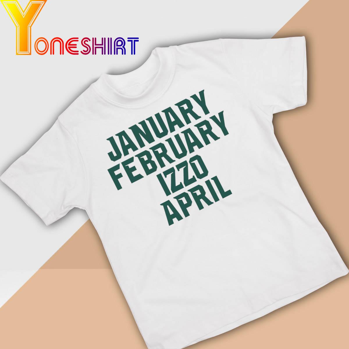 Official January February Izzo April shirt