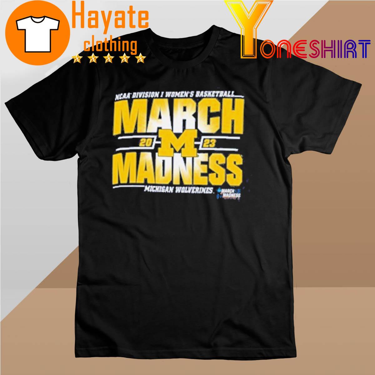 Official Michigan Wolverines Ncaa Division I Women's Basketball March Madness 2023 shirt