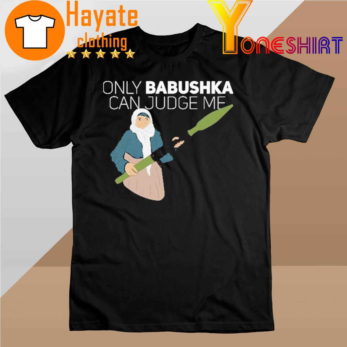 Only Babushka Can Judge me 2023 shirt