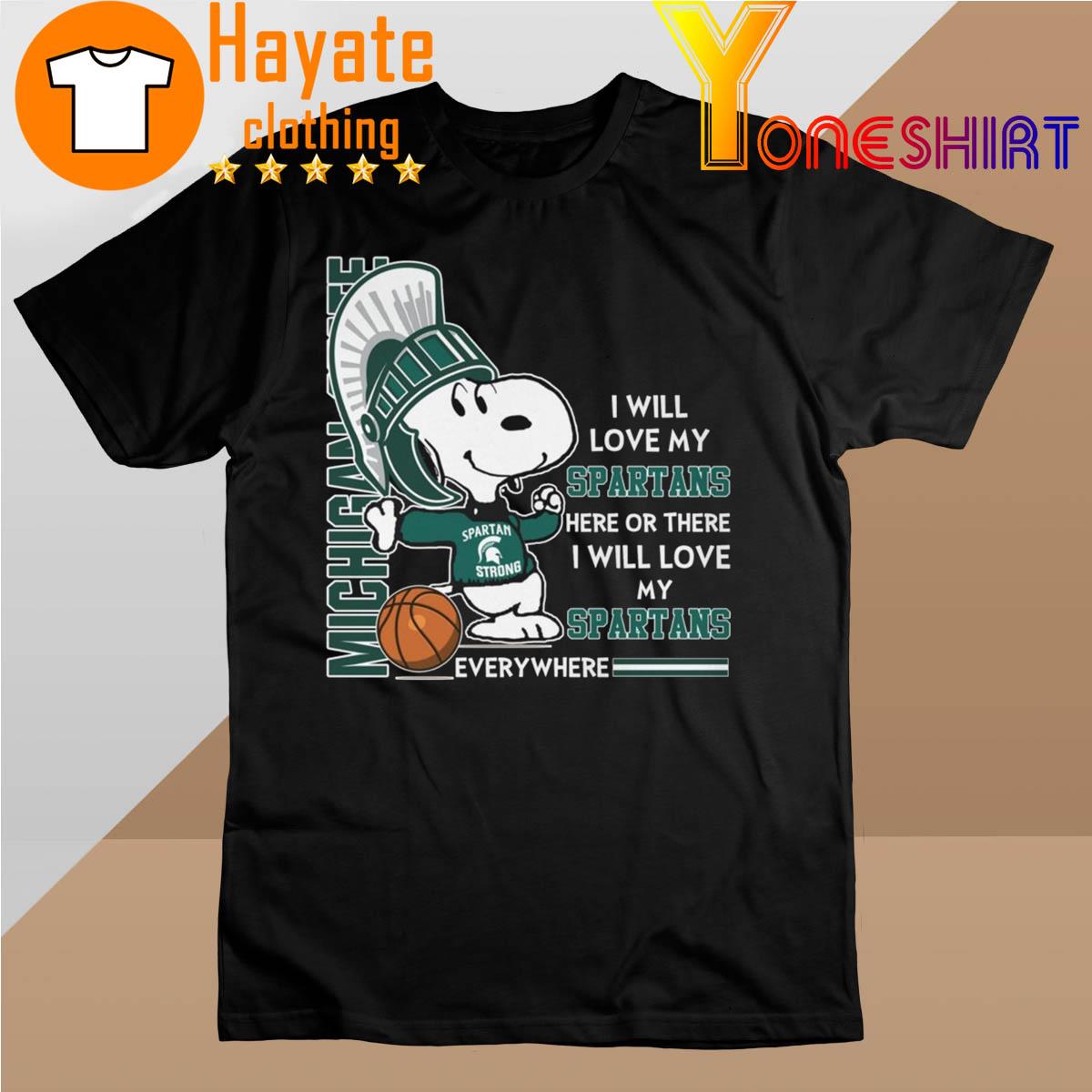 Snoopy Michigan State I Will love my Spartans here or there I will love my Spartans Every Where shirt